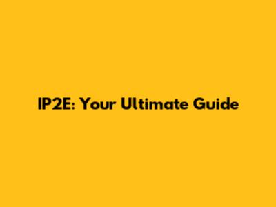 IP2E: Your Ultimate Guide