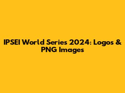 IPSEI World Series 2024: Logos & PNG Images