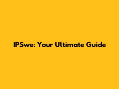 IPSwe: Your Ultimate Guide