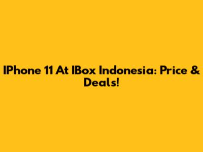 IPhone 11 At IBox Indonesia: Price & Deals!