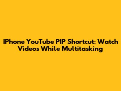 IPhone YouTube PIP Shortcut: Watch Videos While Multitasking