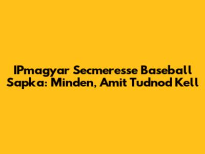IPmagyar Secmeresse Baseball Sapka: Minden, Amit Tudnod Kell