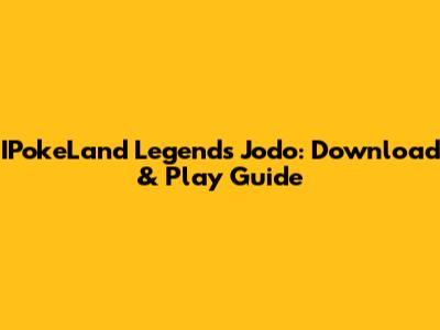 IPokeLand Legends Jodo: Download & Play Guide