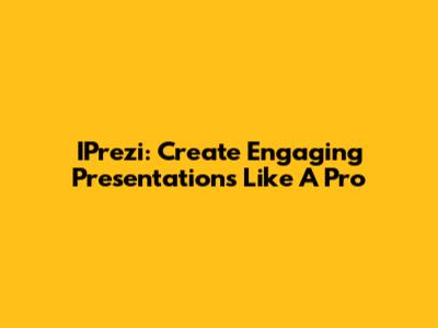 IPrezi: Create Engaging Presentations Like A Pro
