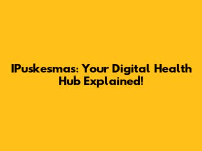 IPuskesmas: Your Digital Health Hub Explained!