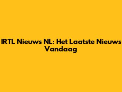 IRTL Nieuws NL: Het Laatste Nieuws Vandaag