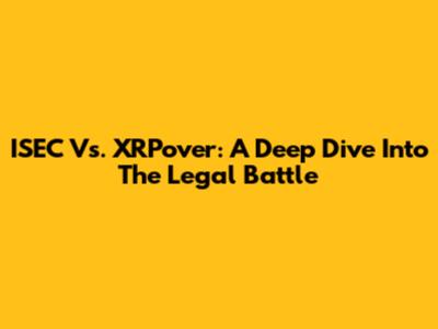 ISEC Vs. XRPover: A Deep Dive Into The Legal Battle