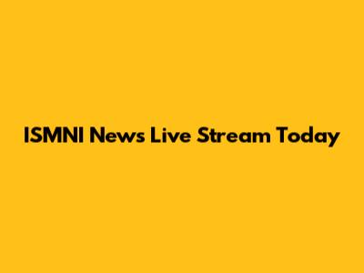 ISMNI News Live Stream Today