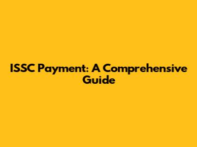 ISSC Payment: A Comprehensive Guide
