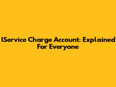 IService Charge Account: Explained For Everyone