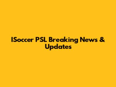 ISoccer PSL Breaking News & Updates