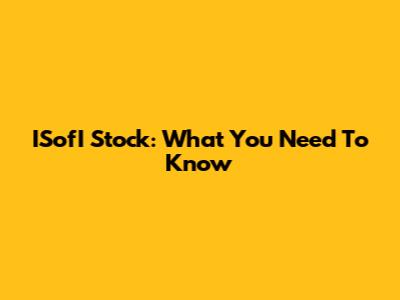 ISofI Stock: What You Need To Know