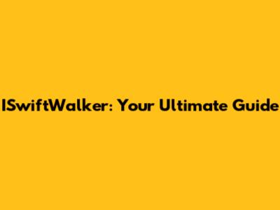 ISwiftWalker: Your Ultimate Guide