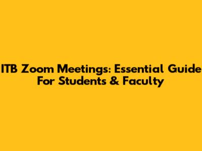 ITB Zoom Meetings: Essential Guide For Students & Faculty