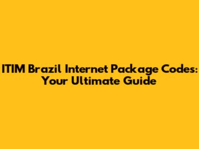 ITIM Brazil Internet Package Codes: Your Ultimate Guide