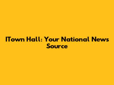ITown Hall: Your National News Source