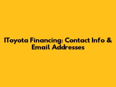 IToyota Financing: Contact Info & Email Addresses
