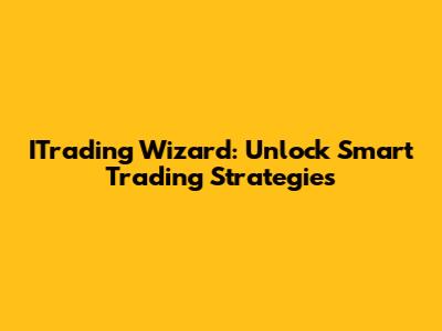 ITrading Wizard: Unlock Smart Trading Strategies