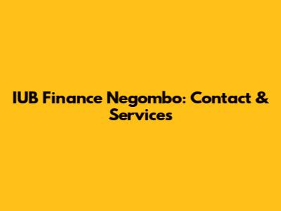 IUB Finance Negombo: Contact & Services