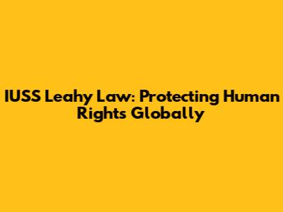 IUSS Leahy Law: Protecting Human Rights Globally