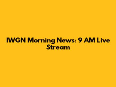 IWGN Morning News: 9 AM Live Stream