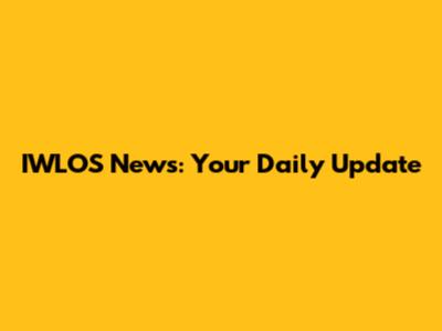 IWLOS News: Your Daily Update