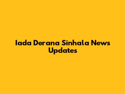 Iada Derana Sinhala News Updates