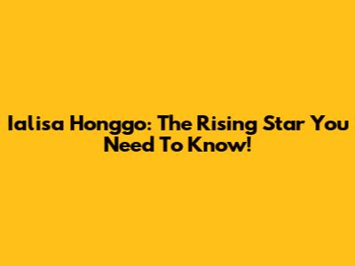 Ialisa Honggo: The Rising Star You Need To Know!