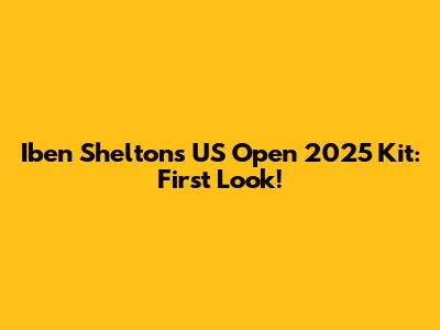 Iben Shelton's US Open 2025 Kit: First Look!