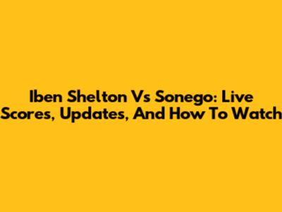 Iben Shelton Vs Sonego: Live Scores, Updates, And How To Watch