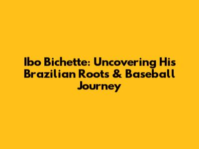 Ibo Bichette: Uncovering His Brazilian Roots & Baseball Journey