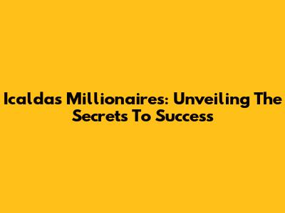 Icaldas Millionaires: Unveiling The Secrets To Success