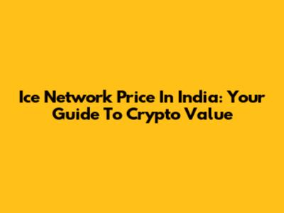 Ice Network Price In India: Your Guide To Crypto Value