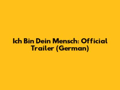 Ich Bin Dein Mensch: Official Trailer (German)