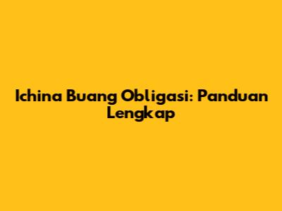 Ichina Buang Obligasi: Panduan Lengkap