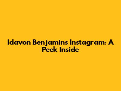 Idavon Benjamin's Instagram: A Peek Inside