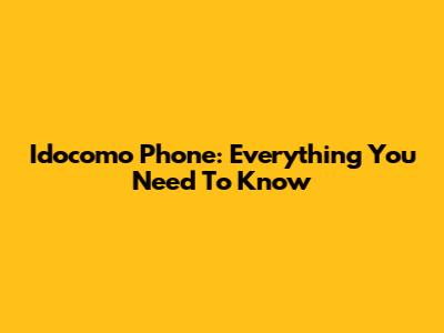 Idocomo Phone: Everything You Need To Know