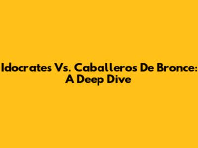 Idocrates Vs. Caballeros De Bronce: A Deep Dive