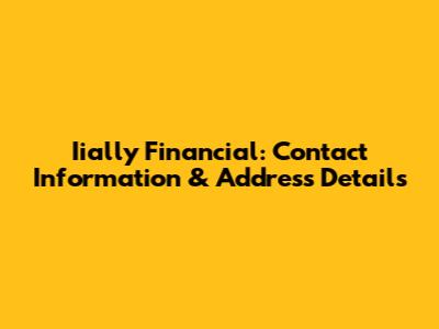 Iially Financial: Contact Information & Address Details