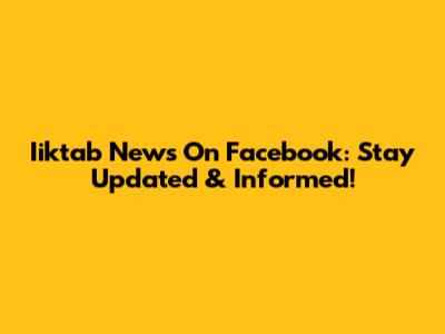 Iiktab News On Facebook: Stay Updated & Informed!