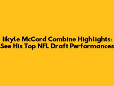 Iikyle McCord Combine Highlights: See His Top NFL Draft Performances