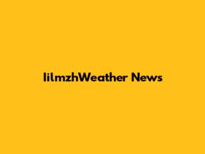 IilmzhWeather News