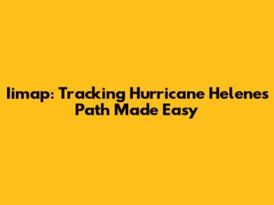 Iimap: Tracking Hurricane Helene's Path Made Easy