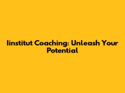 Iinstitut Coaching: Unleash Your Potential