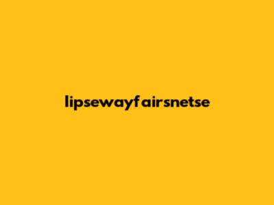 Iipsewayfairsnetse