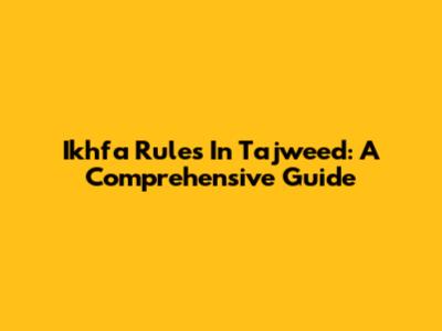 Ikhfa Rules In Tajweed: A Comprehensive Guide