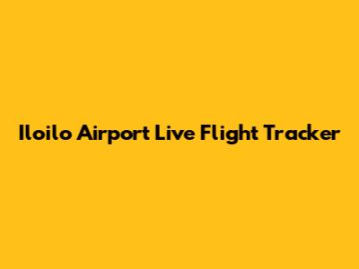 Iloilo Airport Live Flight Tracker