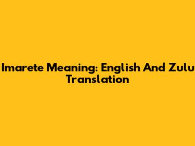Imarete Meaning: English And Zulu Translation