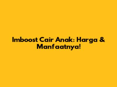 Imboost Cair Anak: Harga & Manfaatnya!