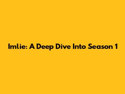 Imlie: A Deep Dive Into Season 1